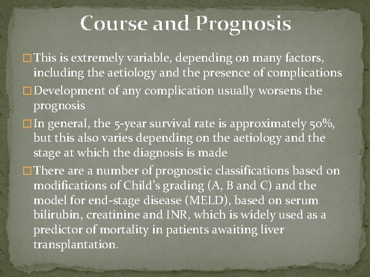 Course and Prognosis � This is extremely variable, depending on many factors, including the