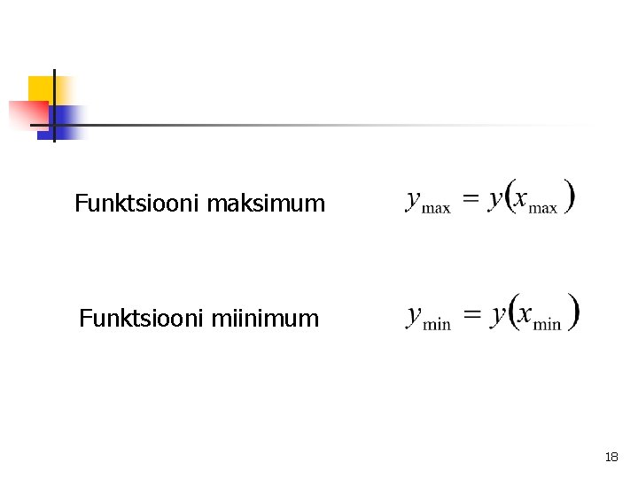 Funktsiooni maksimum Funktsiooni miinimum 18 