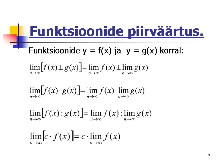 Funktsioonide piirväärtus. Funktsioonide y = f(x) ja y = g(x) korral: 3 