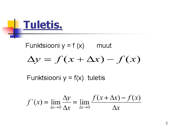 Tuletis. Funktsiooni y = f (x) muut Funktsiooni y = f(x) tuletis 5 