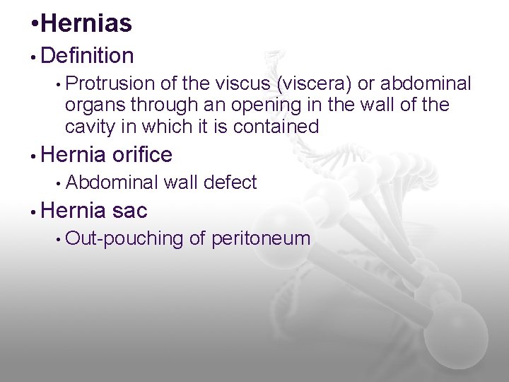  • Hernias • Definition • Protrusion of the viscus (viscera) or abdominal organs