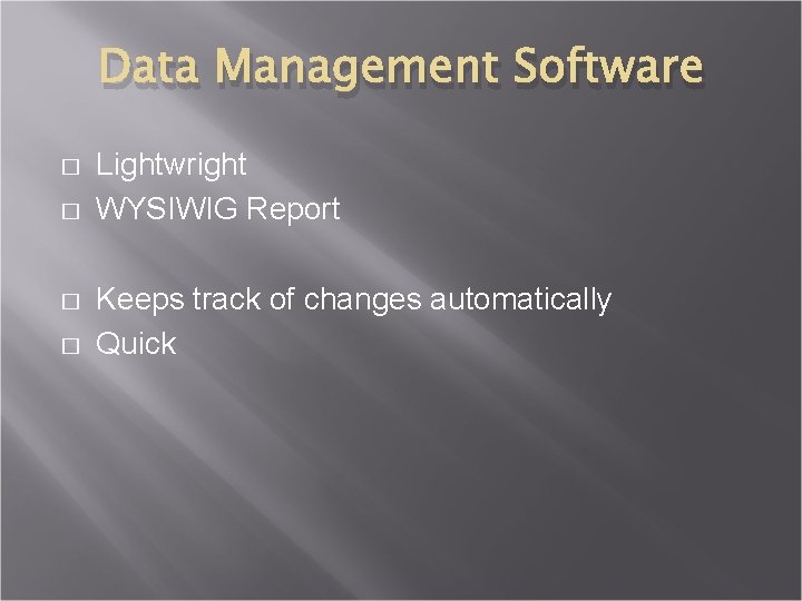 Data Management Software � � Lightwright WYSIWIG Report Keeps track of changes automatically Quick