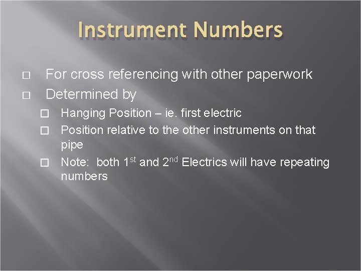 Instrument Numbers � � For cross referencing with other paperwork Determined by Hanging Position