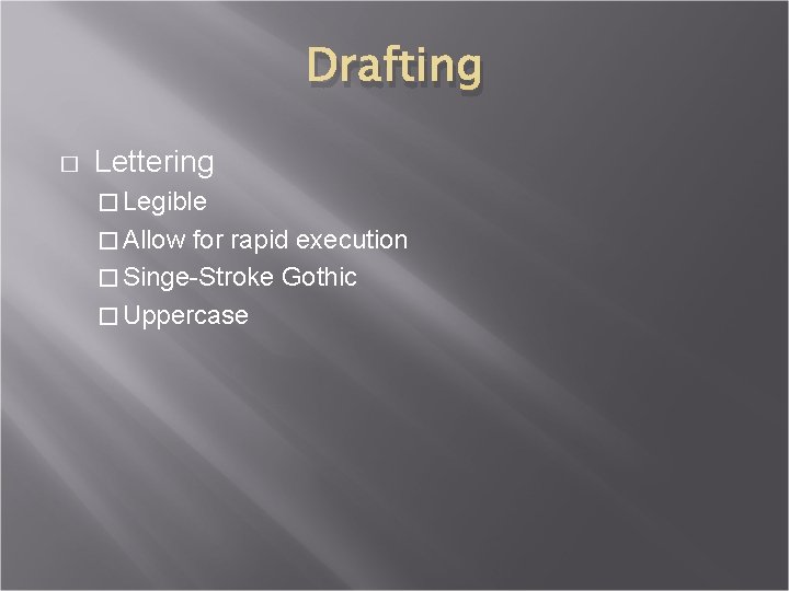 Drafting � Lettering � Legible � Allow for rapid execution � Singe-Stroke Gothic �