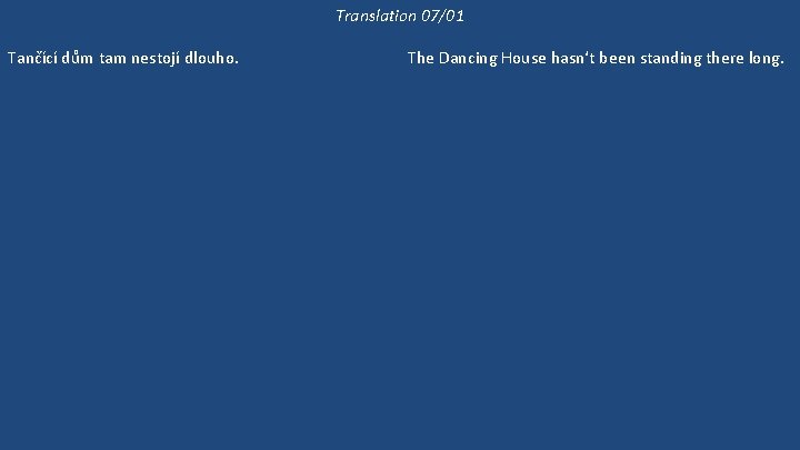 Translation 07/01 Tančící dům tam nestojí dlouho. Na Malostranském náměstí nepostavili nový dům už