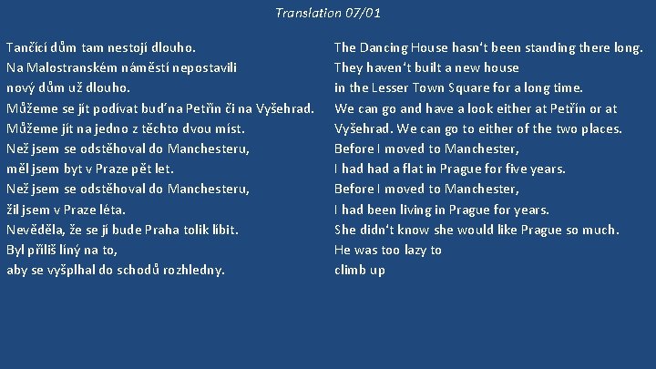 Translation 07/01 Tančící dům tam nestojí dlouho. Na Malostranském náměstí nepostavili nový dům už