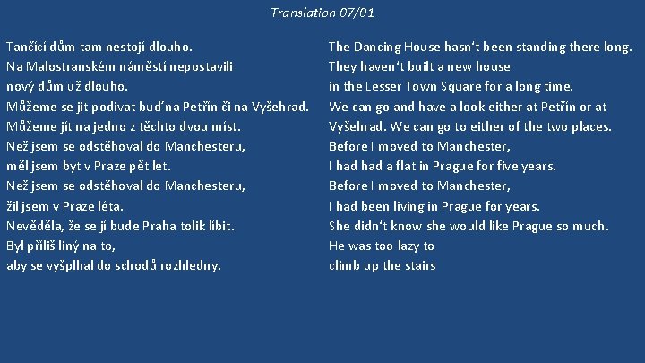 Translation 07/01 Tančící dům tam nestojí dlouho. Na Malostranském náměstí nepostavili nový dům už