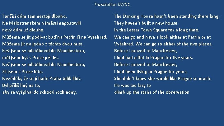 Translation 07/01 Tančící dům tam nestojí dlouho. Na Malostranském náměstí nepostavili nový dům už