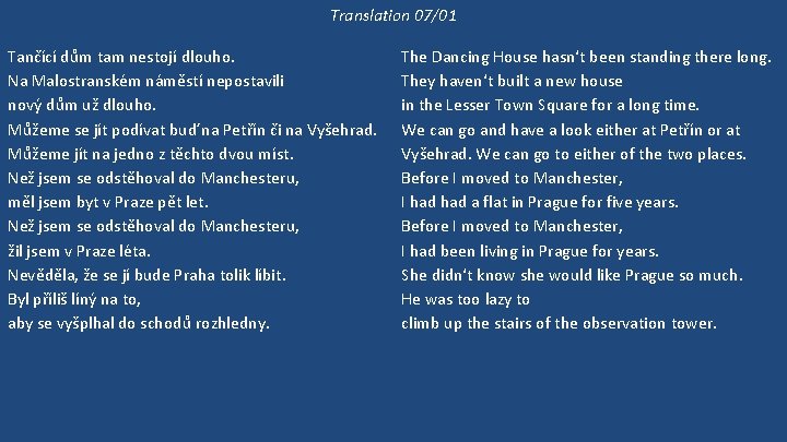 Translation 07/01 Tančící dům tam nestojí dlouho. Na Malostranském náměstí nepostavili nový dům už