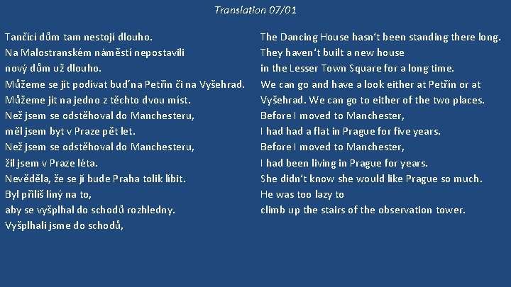 Translation 07/01 Tančící dům tam nestojí dlouho. Na Malostranském náměstí nepostavili nový dům už