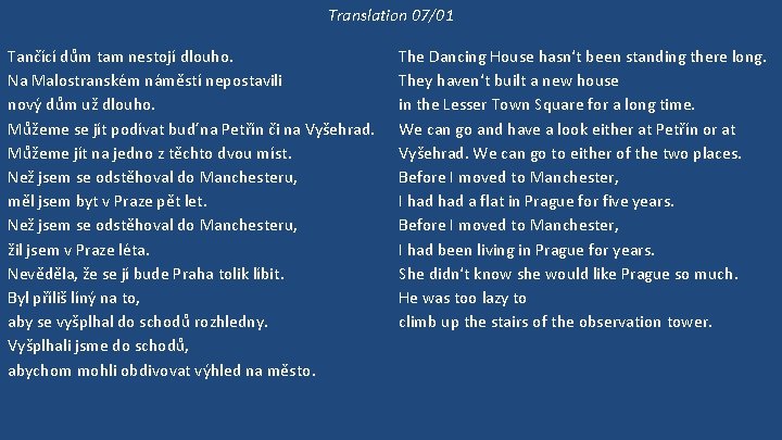 Translation 07/01 Tančící dům tam nestojí dlouho. Na Malostranském náměstí nepostavili nový dům už