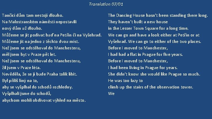 Translation 07/01 Tančící dům tam nestojí dlouho. Na Malostranském náměstí nepostavili nový dům už