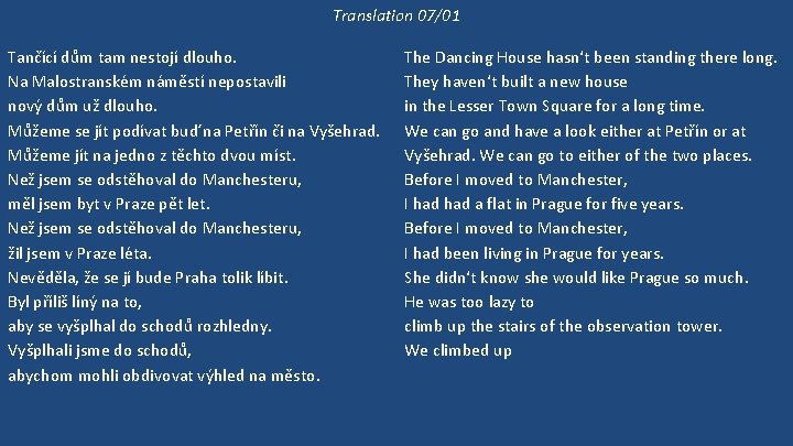 Translation 07/01 Tančící dům tam nestojí dlouho. Na Malostranském náměstí nepostavili nový dům už