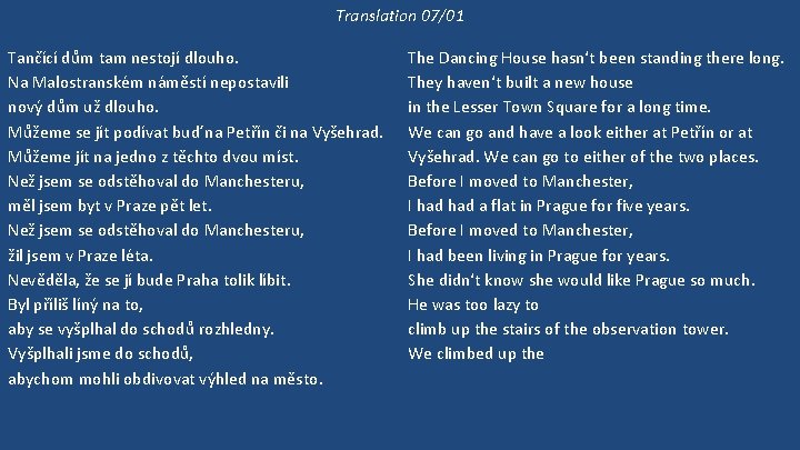 Translation 07/01 Tančící dům tam nestojí dlouho. Na Malostranském náměstí nepostavili nový dům už