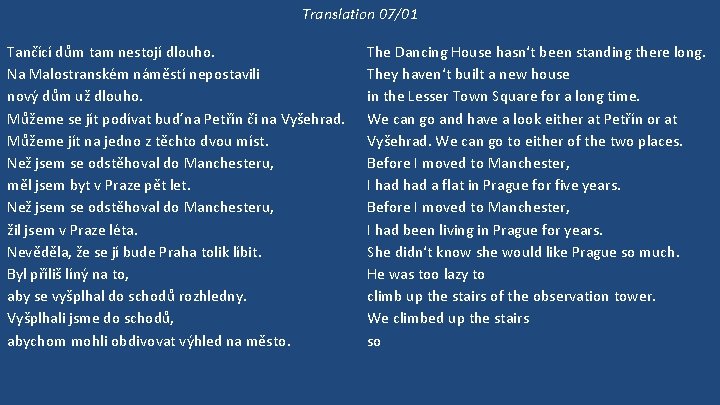 Translation 07/01 Tančící dům tam nestojí dlouho. Na Malostranském náměstí nepostavili nový dům už