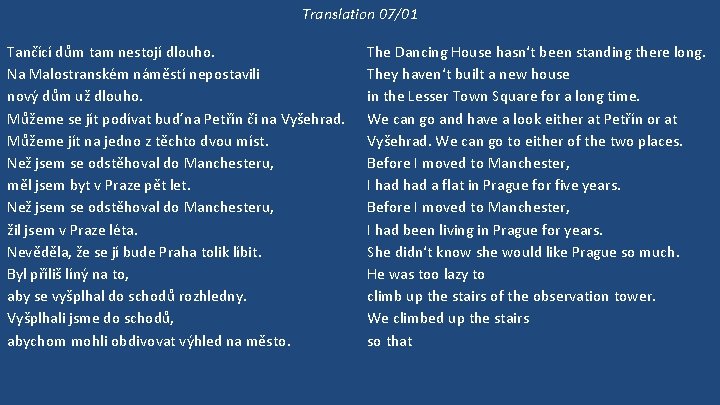 Translation 07/01 Tančící dům tam nestojí dlouho. Na Malostranském náměstí nepostavili nový dům už