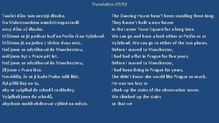 Translation 07/01 Tančící dům tam nestojí dlouho. Na Malostranském náměstí nepostavili nový dům už