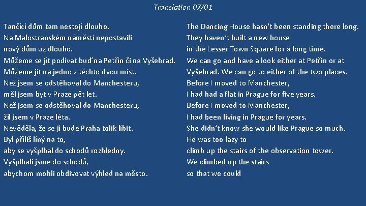 Translation 07/01 Tančící dům tam nestojí dlouho. Na Malostranském náměstí nepostavili nový dům už