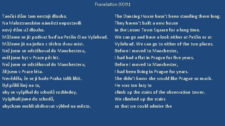 Translation 07/01 Tančící dům tam nestojí dlouho. Na Malostranském náměstí nepostavili nový dům už