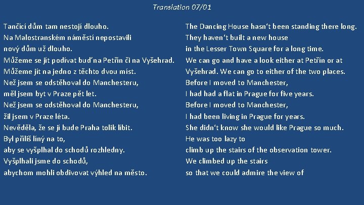 Translation 07/01 Tančící dům tam nestojí dlouho. Na Malostranském náměstí nepostavili nový dům už