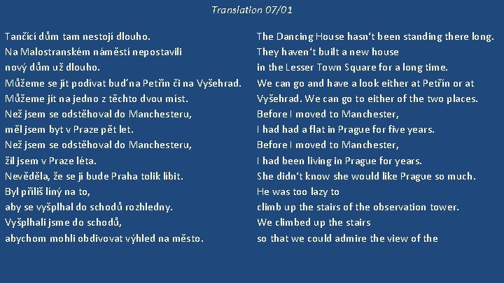 Translation 07/01 Tančící dům tam nestojí dlouho. Na Malostranském náměstí nepostavili nový dům už