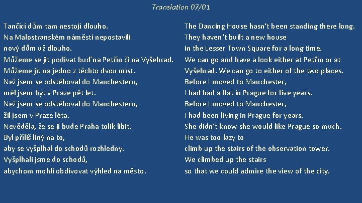 Translation 07/01 Tančící dům tam nestojí dlouho. Na Malostranském náměstí nepostavili nový dům už