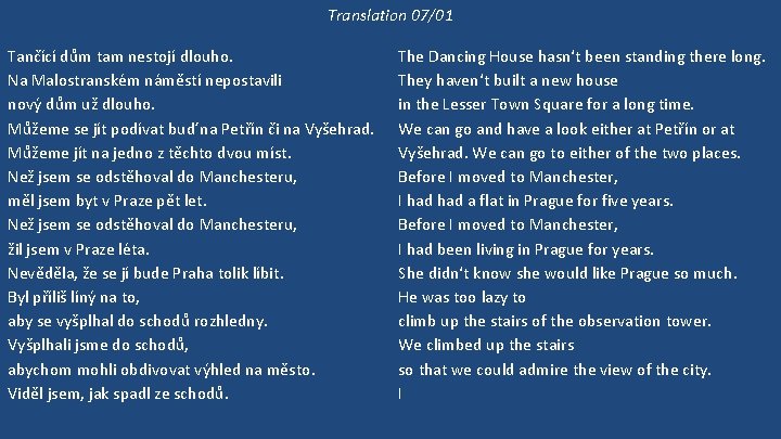 Translation 07/01 Tančící dům tam nestojí dlouho. Na Malostranském náměstí nepostavili nový dům už