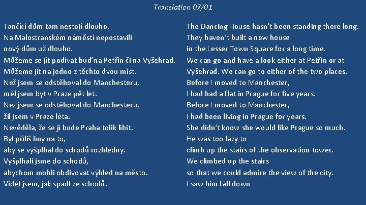 Translation 07/01 Tančící dům tam nestojí dlouho. Na Malostranském náměstí nepostavili nový dům už