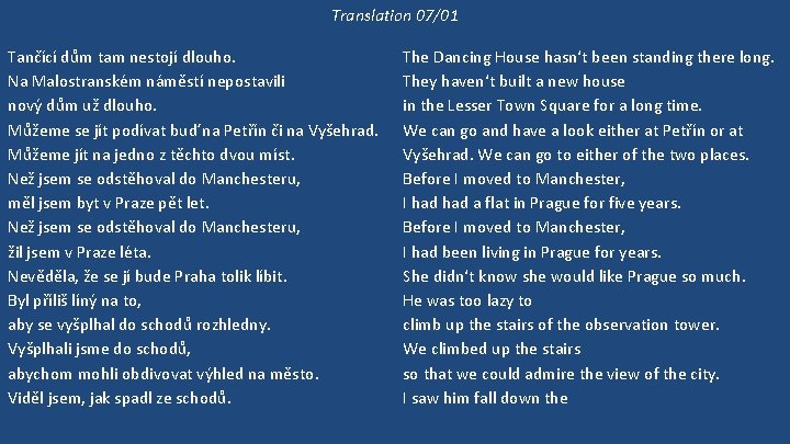 Translation 07/01 Tančící dům tam nestojí dlouho. Na Malostranském náměstí nepostavili nový dům už