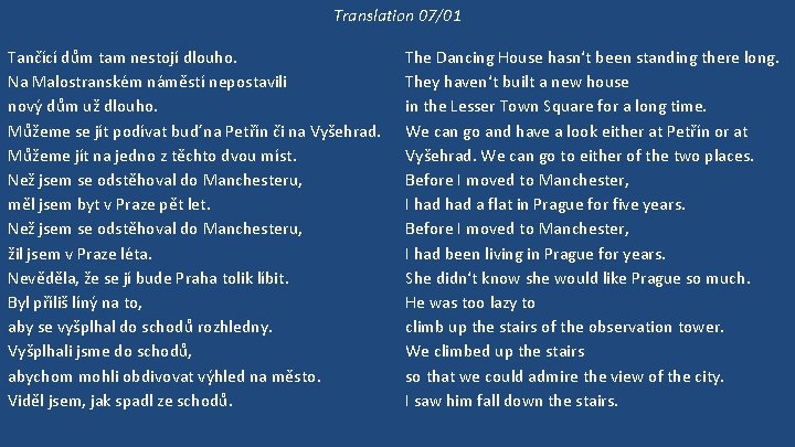 Translation 07/01 Tančící dům tam nestojí dlouho. Na Malostranském náměstí nepostavili nový dům už