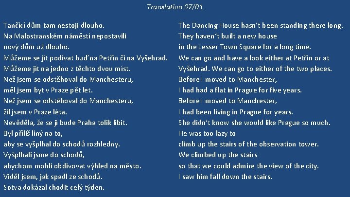 Translation 07/01 Tančící dům tam nestojí dlouho. Na Malostranském náměstí nepostavili nový dům už