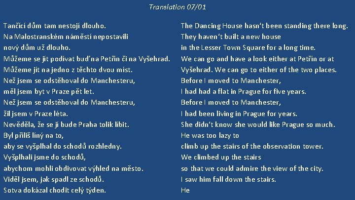 Translation 07/01 Tančící dům tam nestojí dlouho. Na Malostranském náměstí nepostavili nový dům už