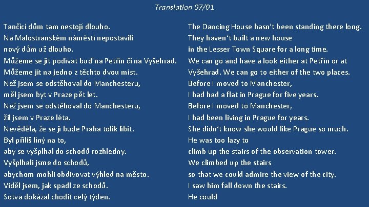 Translation 07/01 Tančící dům tam nestojí dlouho. Na Malostranském náměstí nepostavili nový dům už