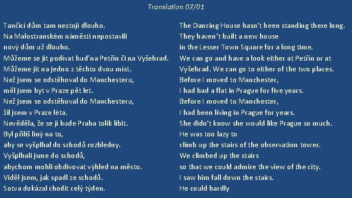 Translation 07/01 Tančící dům tam nestojí dlouho. Na Malostranském náměstí nepostavili nový dům už