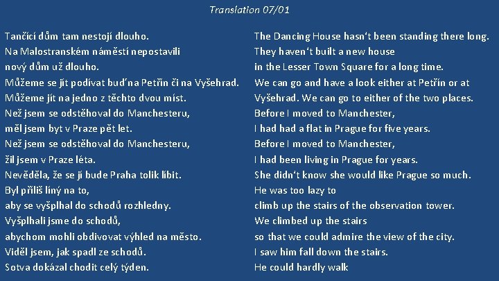 Translation 07/01 Tančící dům tam nestojí dlouho. Na Malostranském náměstí nepostavili nový dům už