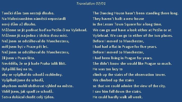 Translation 07/01 Tančící dům tam nestojí dlouho. Na Malostranském náměstí nepostavili nový dům už