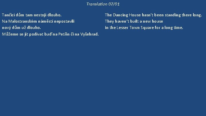 Translation 07/01 Tančící dům tam nestojí dlouho. Na Malostranském náměstí nepostavili nový dům už