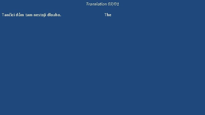 Translation 07/01 Tančící dům tam nestojí dlouho. Na Malostranském náměstí nepostavili nový dům už