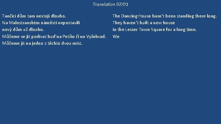 Translation 07/01 Tančící dům tam nestojí dlouho. Na Malostranském náměstí nepostavili nový dům už