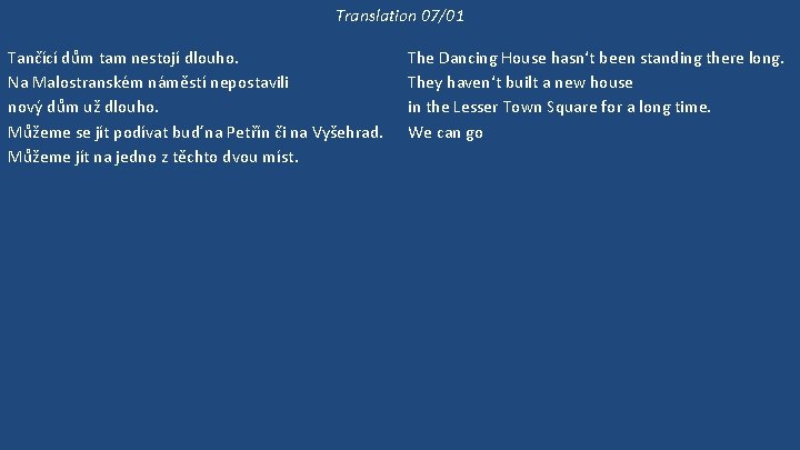 Translation 07/01 Tančící dům tam nestojí dlouho. Na Malostranském náměstí nepostavili nový dům už