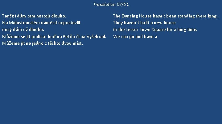 Translation 07/01 Tančící dům tam nestojí dlouho. Na Malostranském náměstí nepostavili nový dům už