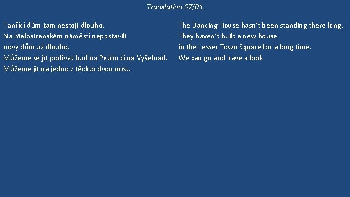 Translation 07/01 Tančící dům tam nestojí dlouho. Na Malostranském náměstí nepostavili nový dům už