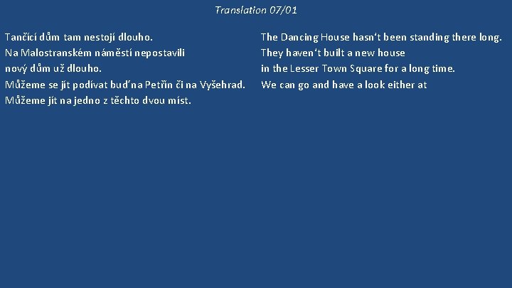 Translation 07/01 Tančící dům tam nestojí dlouho. Na Malostranském náměstí nepostavili nový dům už