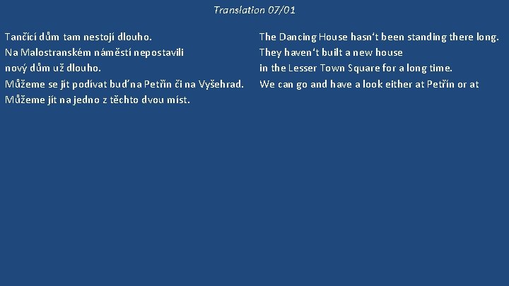 Translation 07/01 Tančící dům tam nestojí dlouho. Na Malostranském náměstí nepostavili nový dům už