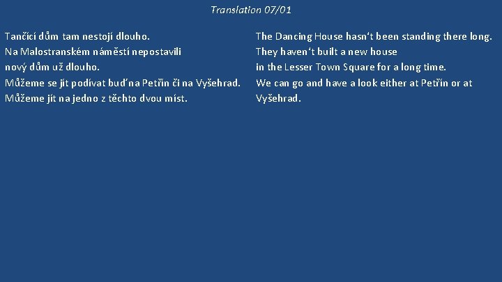 Translation 07/01 Tančící dům tam nestojí dlouho. Na Malostranském náměstí nepostavili nový dům už