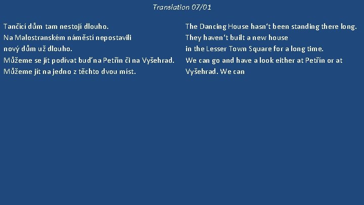 Translation 07/01 Tančící dům tam nestojí dlouho. Na Malostranském náměstí nepostavili nový dům už