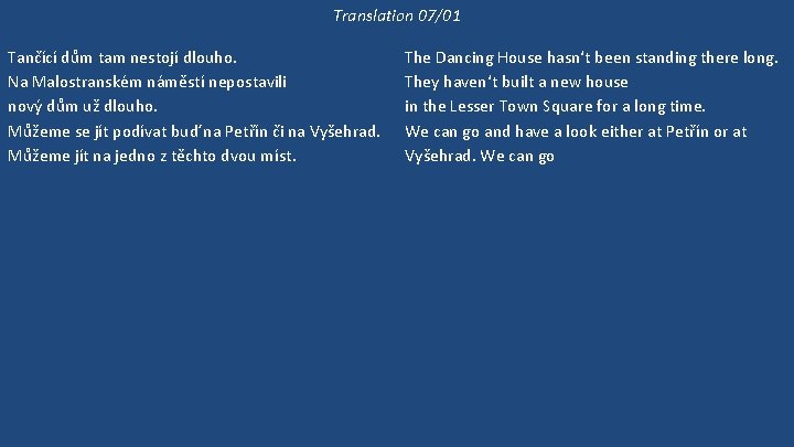 Translation 07/01 Tančící dům tam nestojí dlouho. Na Malostranském náměstí nepostavili nový dům už