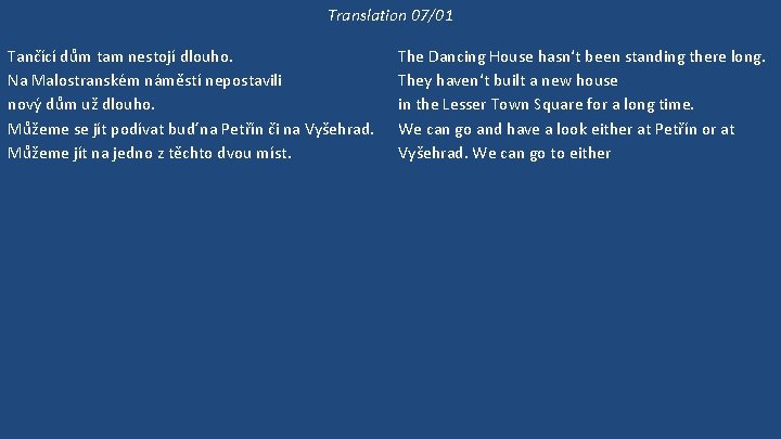 Translation 07/01 Tančící dům tam nestojí dlouho. Na Malostranském náměstí nepostavili nový dům už