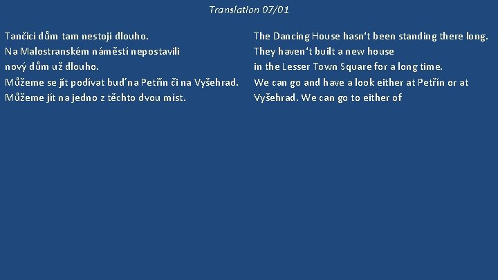 Translation 07/01 Tančící dům tam nestojí dlouho. Na Malostranském náměstí nepostavili nový dům už