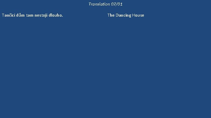 Translation 07/01 Tančící dům tam nestojí dlouho. Na Malostranském náměstí nepostavili nový dům už